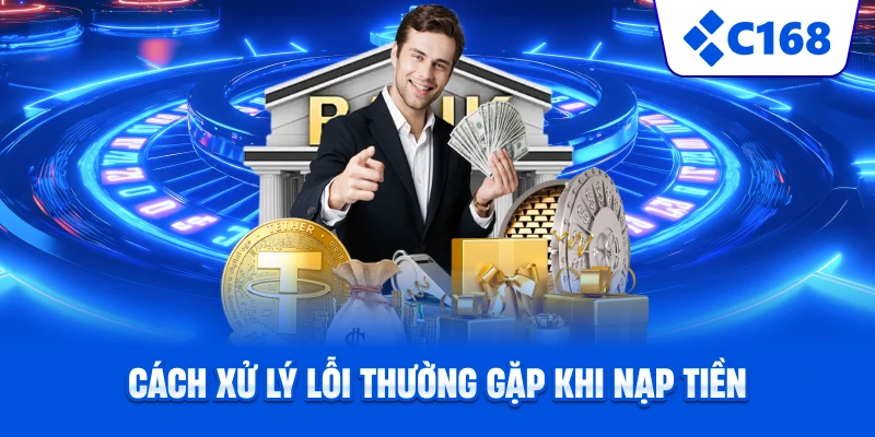 Cách xử lý lỗi thường gặp khi nạp tiền