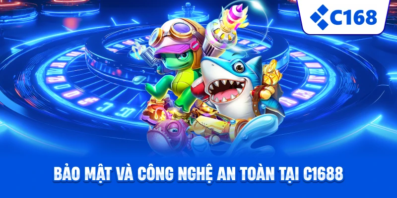 Bảo mật và công nghệ an toàn tại C1688